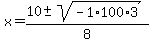 x+=+%2810+%2B-+sqrt%28-1%2A100%2A3%29%29%2F8