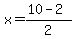 x+=+%2810+-+2%29%2F2