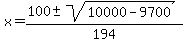 x+=+%28100+%2B-+sqrt%2810000-9700+%29%29%2F194+