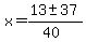 x+=+%2813+%2B-+37%29%2F%2840%29+