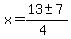 x+=+%2813+%2B-+7%29%2F%284%29+