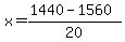 x+=+%281440+-+1560%29%2F20