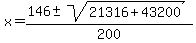 x+=+%28146+%2B-+sqrt%2821316%2B43200%29%29%2F200+