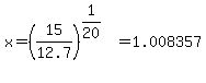 x+=+%2815%2F12.7%29%5E%281%2F20%29+=+1.008357...