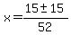 x+=+%2815+%2B-+15%29%2F52+