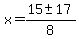 x+=+%2815+%2B-+17%29%2F8