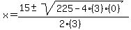 \"x+=+%2815+%2B-+sqrt%28+225-4%283%29%280%29+%29%29%2F%282%283%29%29\"