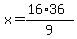 x+=+%2816%2A36%29+%2F+9