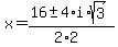 x+=+%2816+%2B-+4%2Ai%2Asqrt%283%29%29%2F%282%2A2%29