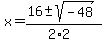 x+=+%2816+%2B-+sqrt%28+-48+%29%29%2F%282%2A2%29