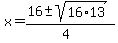 x+=+%2816+%2B-+sqrt%28+16%2A13+%29%29%2F%284%29+