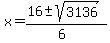 x+=+%2816+%2B-+sqrt%283136%29%29%2F%286%29+
