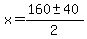 x+=+%28160%2B-+40%29%2F2