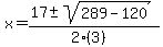 x+=+%2817+%2B-+sqrt%28+289-120+%29%29%2F%282%283%29%29