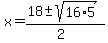 x+=+%2818+%2B-+sqrt%28+16%2A5+%29%29%2F%282%29+