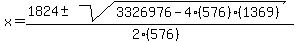 x+=+%281824+%2B-+sqrt%28+3326976-4%28576%29%281369%29+%29%29%2F%282%28576%29%29