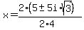 x+=+%282%285+%2B-+5i%2Asqrt%283%29%29%29%2F%282%2A4%29