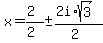 x+=+%282%29%2F%282%29+%2B-+%282i%2Asqrt%283%29%29%2F%282%29