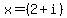 x+=+%282%2Bi%29
