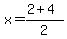 x+=+%282+%2B+4%29%2F2+