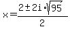 x+=+%282+%2B-+2i%2Asqrt%2895%29%29%2F2+