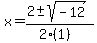 x+=+%282+%2B-+sqrt%28+-12+%29%29%2F%282%281%29%29