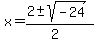 x+=+%282+%2B-+sqrt%28+-24+%29%29%2F%282%29+