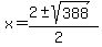 x+=+%282+%2B-+sqrt%28+388+%29%29%2F%282%29