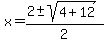 x+=+%282+%2B-+sqrt%28+4%2B12+%29%29%2F2+