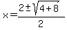 x+=+%282+%2B-+sqrt%28+4%2B8+%29%29%2F2+