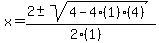 x+=+%282+%2B-+sqrt%28+4-4%281%29%284%29+%29%29%2F%282%281%29%29