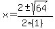 x+=+%282+%2B-+sqrt%28+64+%29%29%2F%282%281%29%29
