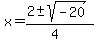 x+=+%282+%2B-+sqrt%28-20%29%29%2F%284%29