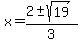 x+=+%282+%2B-+sqrt%2819%29%29%2F3+