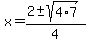 x+=+%282+%2B-+sqrt%284+%2A+7%29%29%2F4