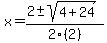 x+=+%282+%2B-+sqrt%284+%2B+24%29%29%2F2%282%29