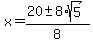 x+=+%2820+%2B-+8%2Asqrt%285%29%29%2F8