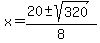 x+=+%2820+%2B-+sqrt%28320%29%29%2F8