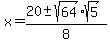 x+=+%2820+%2B-+sqrt%2864%29%2Asqrt%285%29%29%2F8
