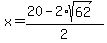 x+=+%2820+-+2%2Asqrt%2862%29%29%2F2
