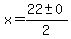 x+=+%2822+%2B-+0%29%2F2