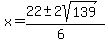 x+=+%2822+%2B-+2sqrt%28+139%29%29%2F%286%29+