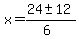x+=+%2824%2B-++12%29%2F%286%29