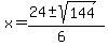 x+=+%2824%2B-sqrt%28144%29%29%2F%286%29
