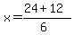x+=+%2824%2B12%29%2F%286%29