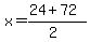 x+=+%2824%2B72%29%2F%282%29