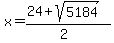 x+=+%2824%2Bsqrt%285184%29%29%2F%282%29