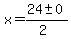x+=+%2824+%2B-+0%29%2F%282%29