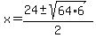 x+=+%2824+%2B-+sqrt%2864%2A6%29%29%2F2