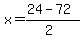x+=+%2824-72%29%2F%282%29